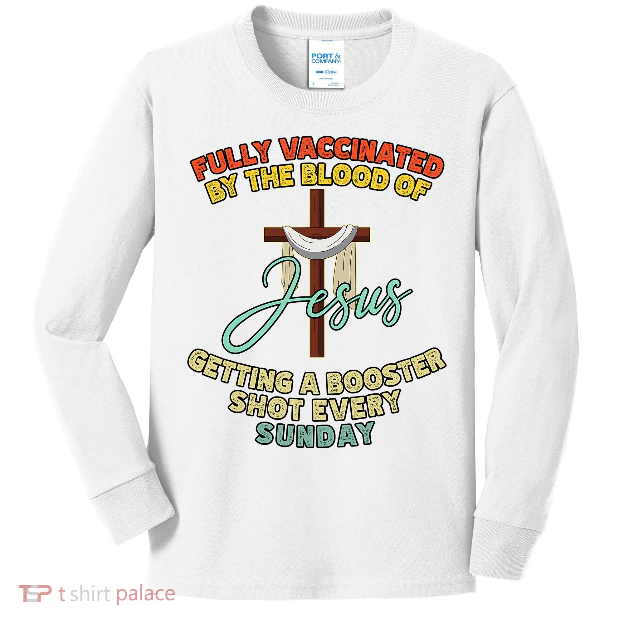 Fully Vaccinated By The Blood Of Jesus Getting A Booster Shot Every Sunday Kids Long Sleeve Shirt