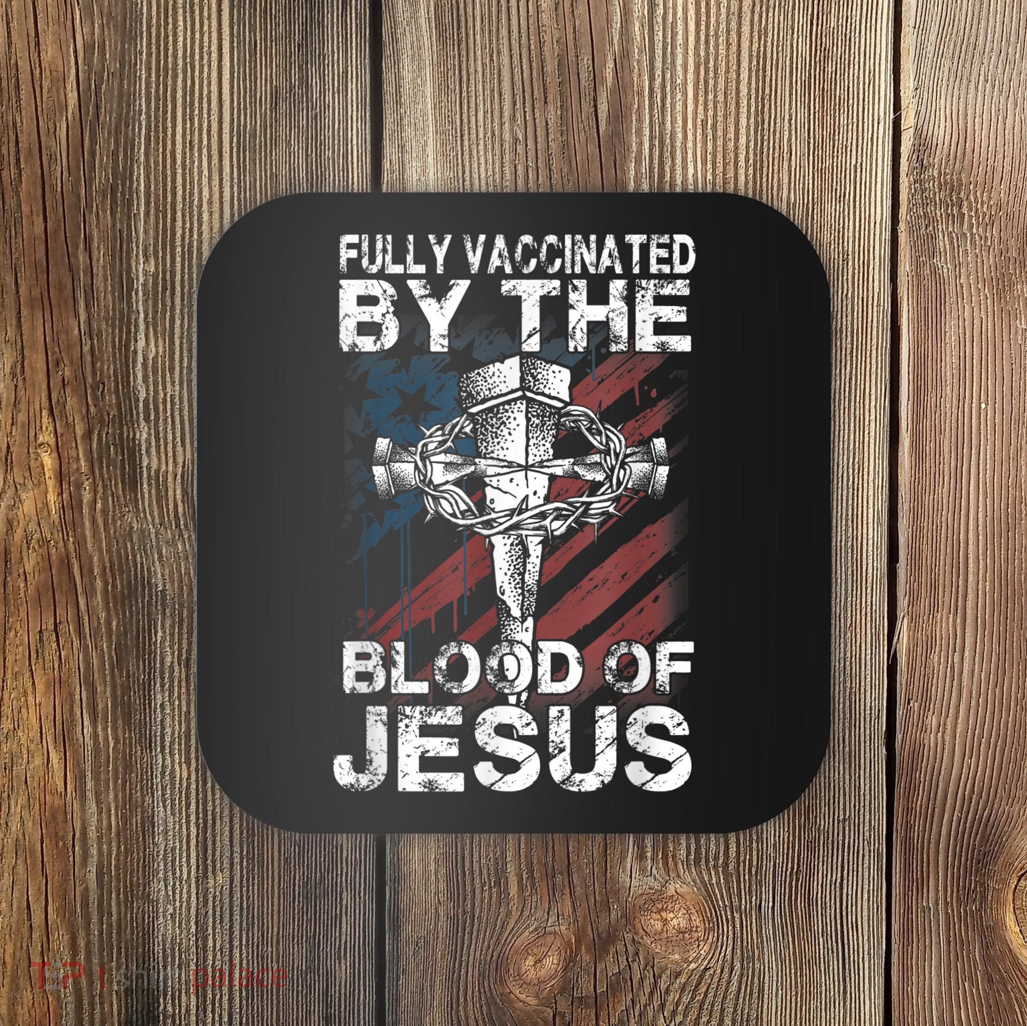 Fully Vaccinated By The Blood Of Jesus Faith Christian Coaster