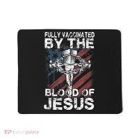 Fully Vaccinated By The Blood Of Jesus Faith Christian Mousepad thumb 0