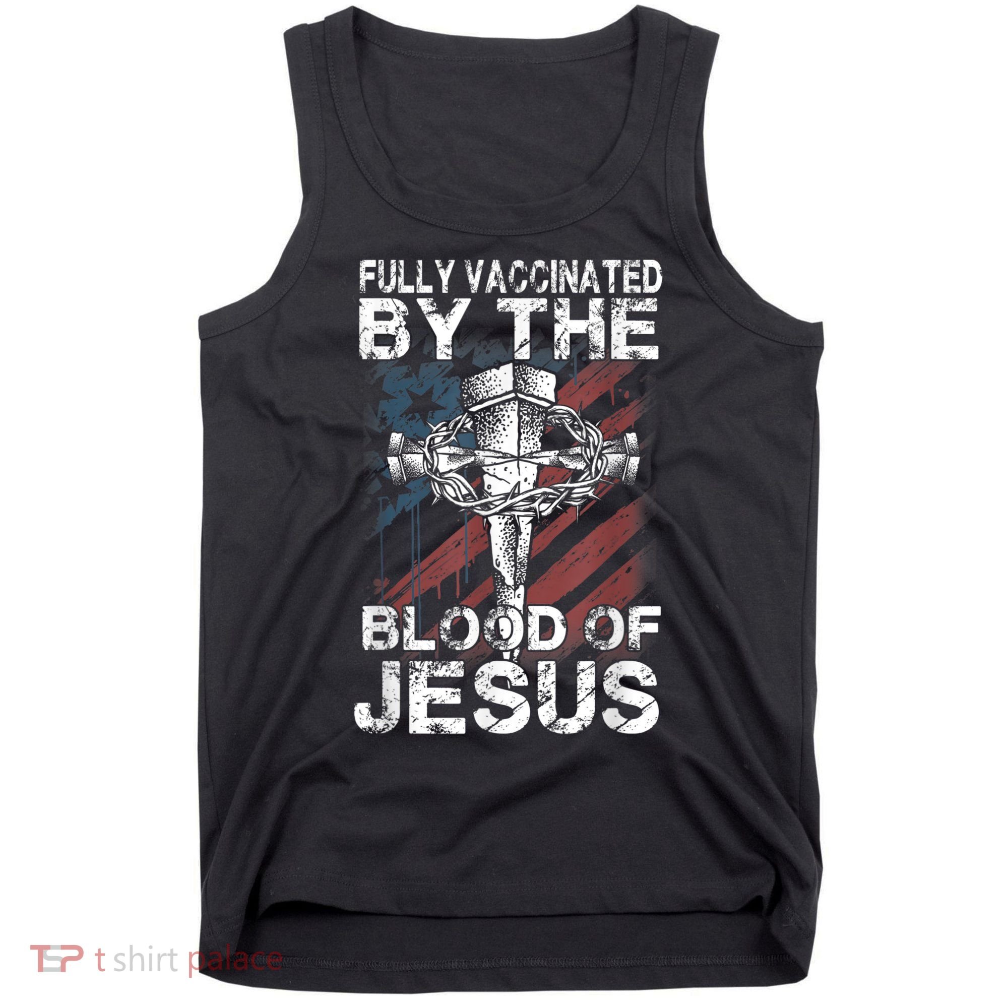 Fully Vaccinated By The Blood Of Jesus Faith Christian Tank Top