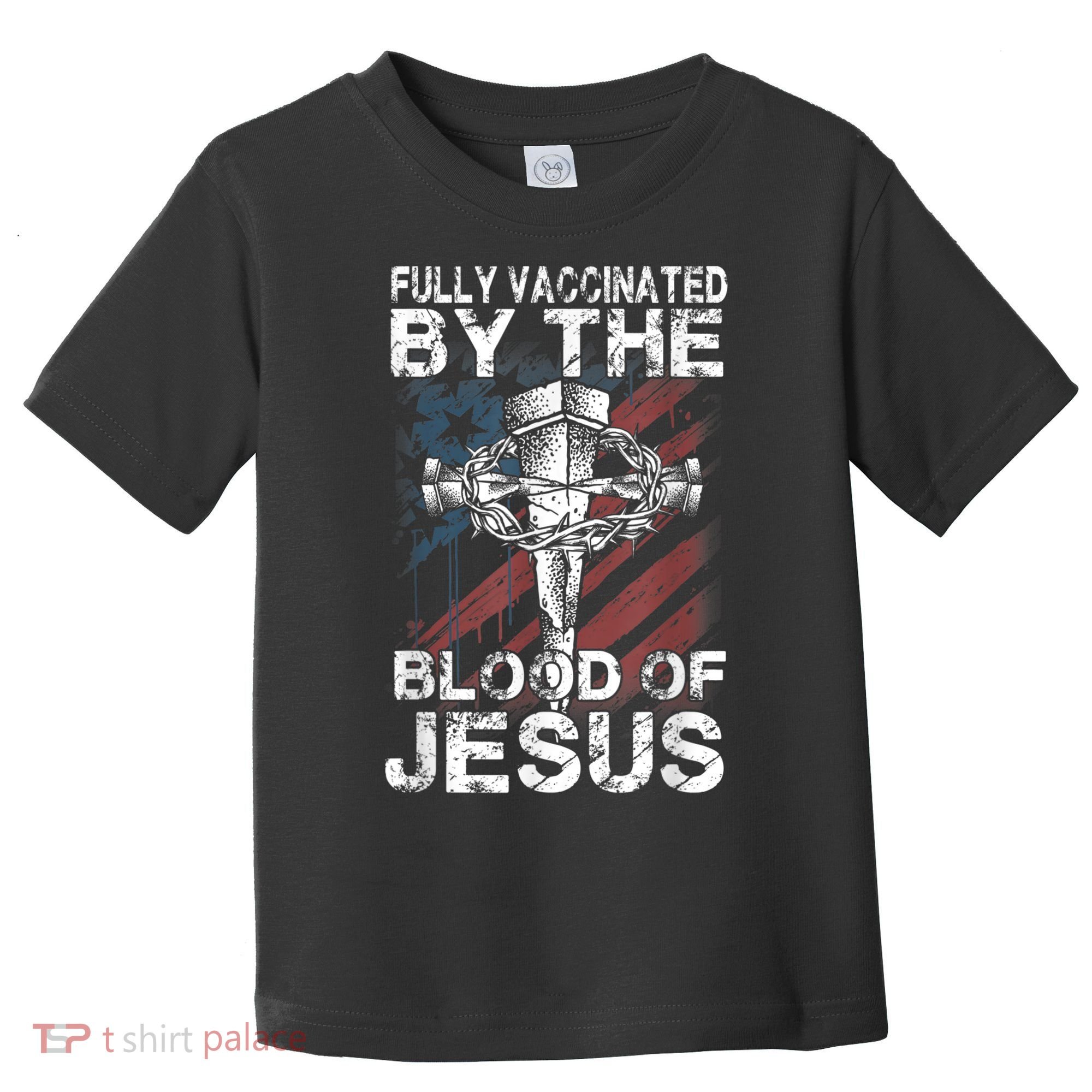 Fully Vaccinated By The Blood Of Jesus Faith Christian Toddler T-Shirt