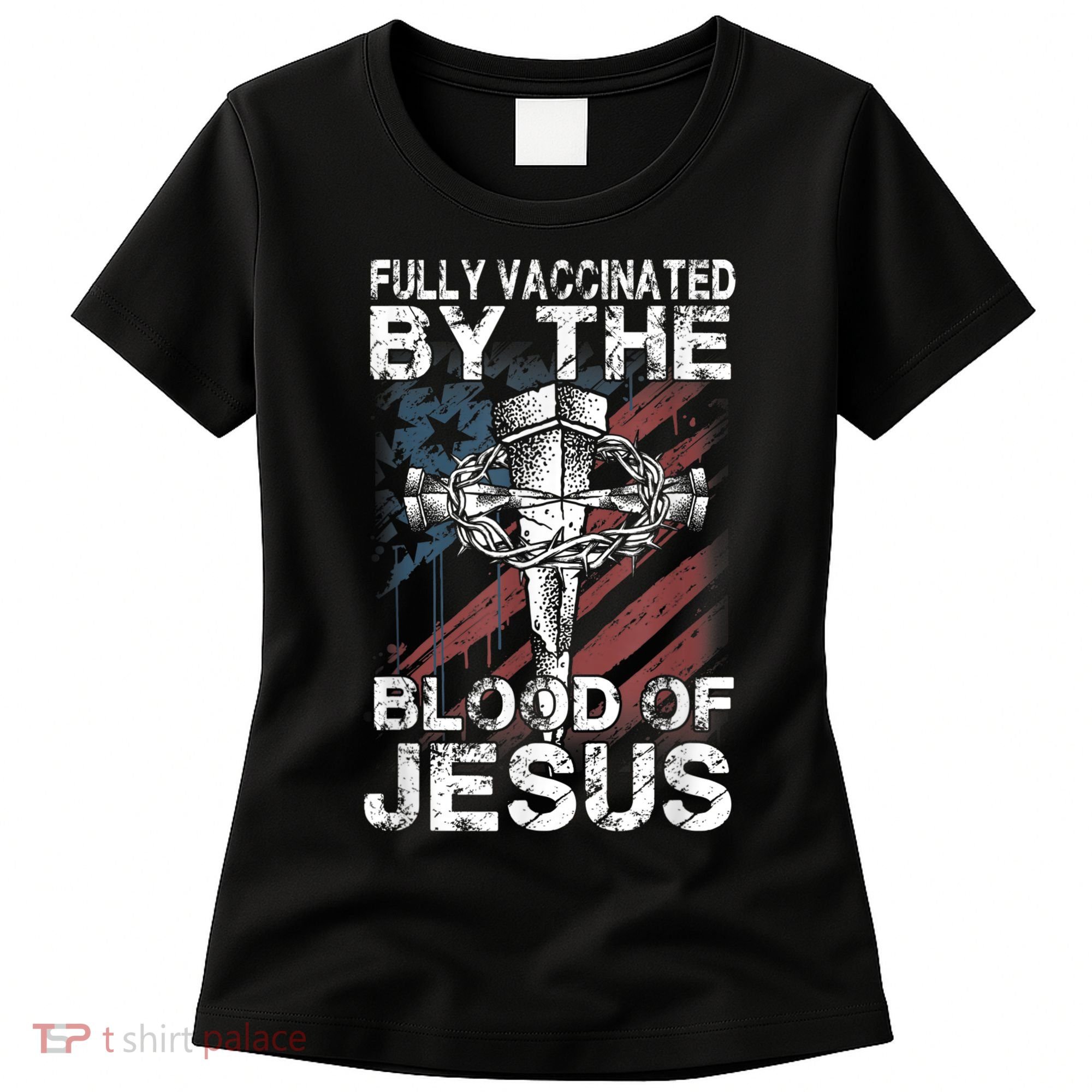 Fully Vaccinated By The Blood Of Jesus Faith Christian Women's T-Shirt