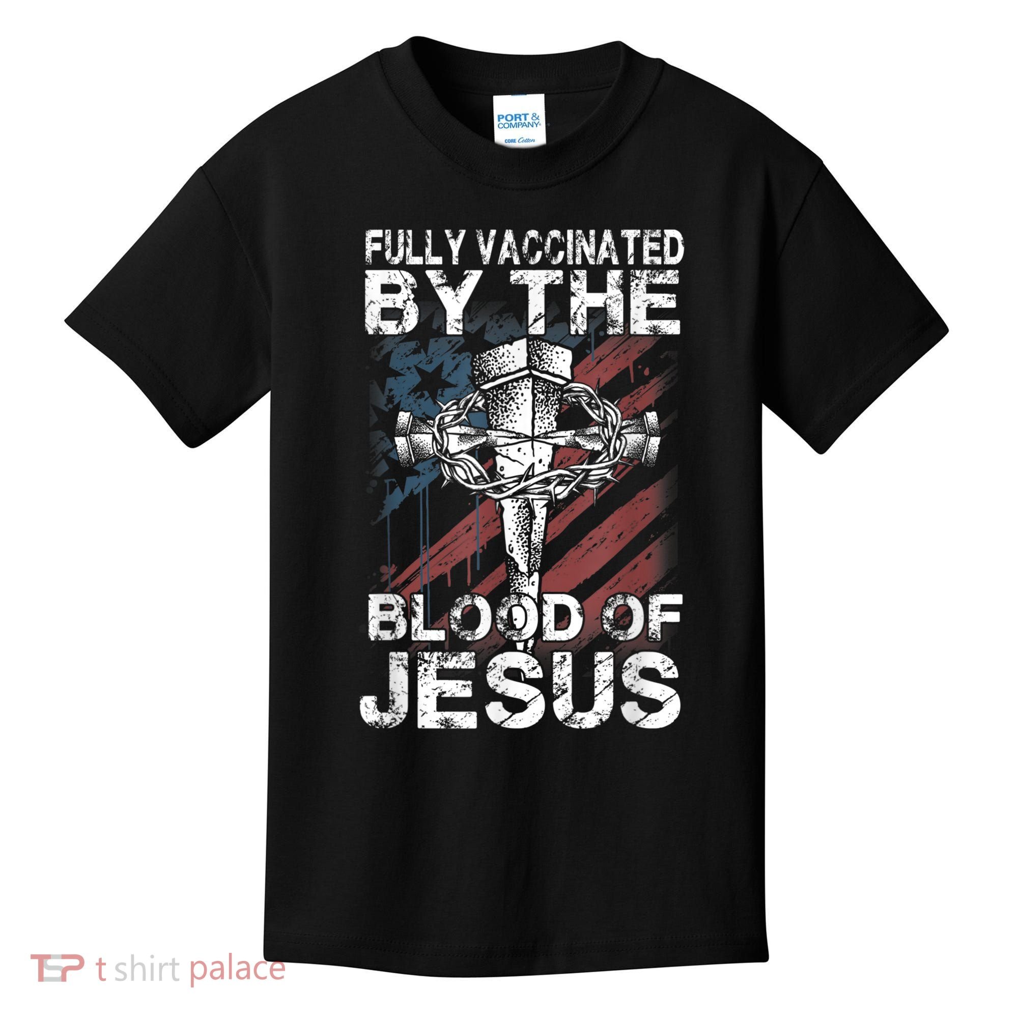 Fully Vaccinated By The Blood Of Jesus Faith Christian Kids T-Shirt