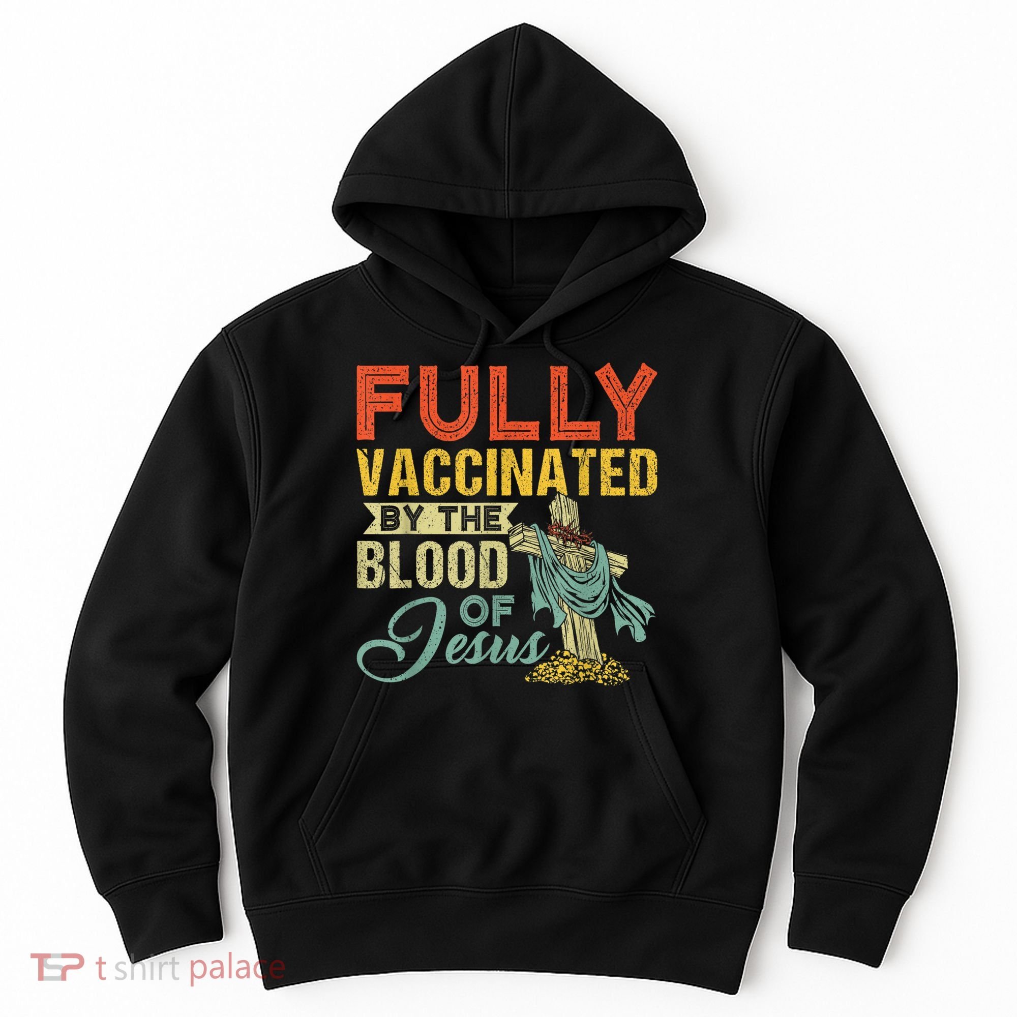 Fully Vaccinated By The Blood Of Jesus Funny Christian Hoodie