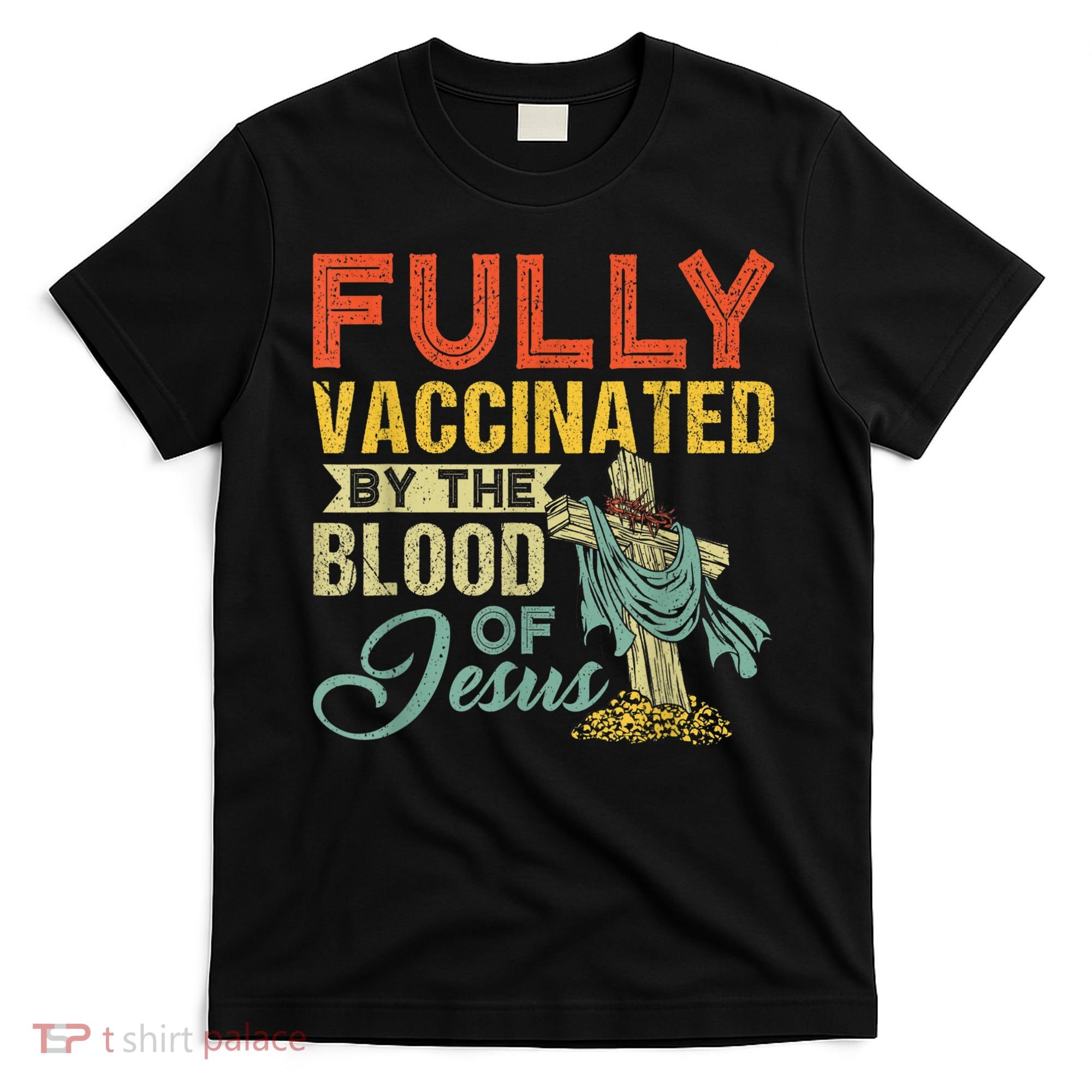 Fully Vaccinated By The Blood Of Jesus Funny Christian T-Shirt