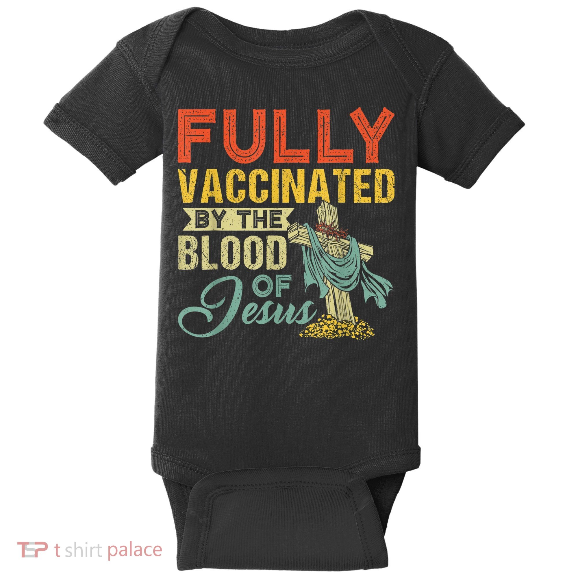 Fully Vaccinated By The Blood Of Jesus Funny Christian Baby Bodysuit