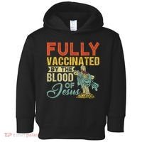 Fully Vaccinated By The Blood Of Jesus Funny Christian Toddler Hoodie thumb 0