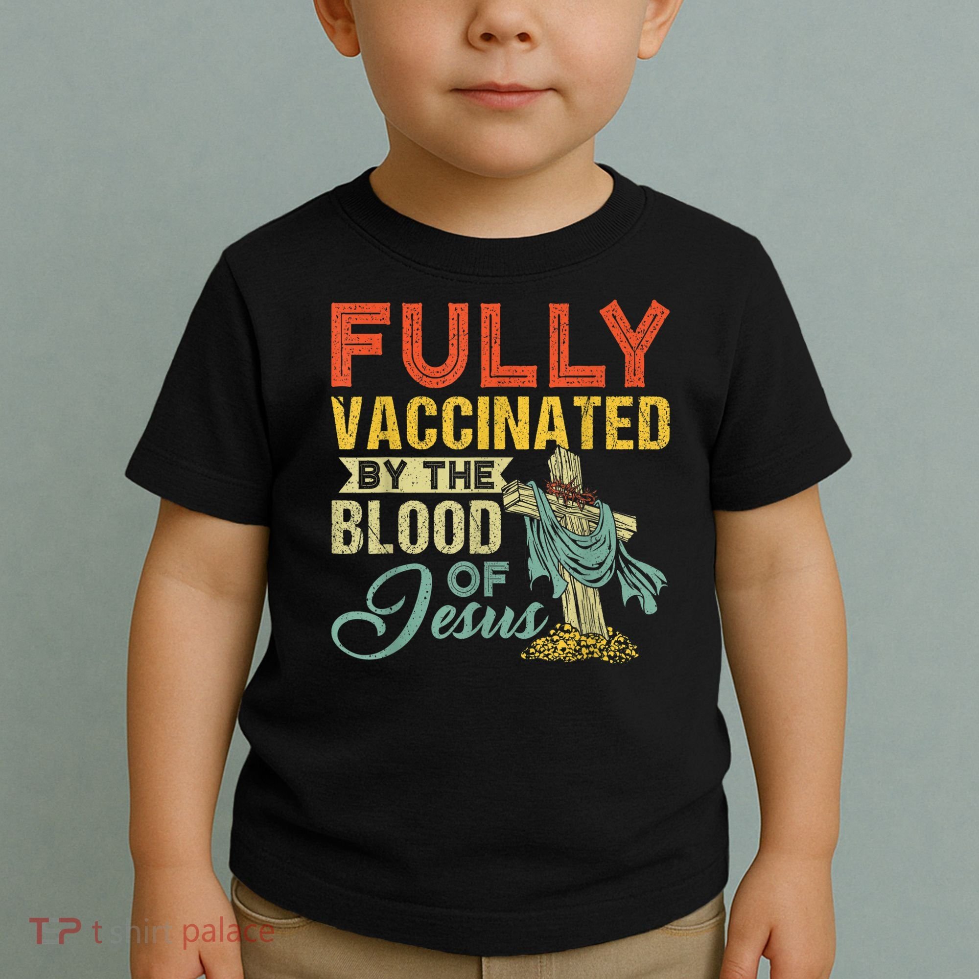 Fully Vaccinated By The Blood Of Jesus Funny Christian Toddler T-Shirt