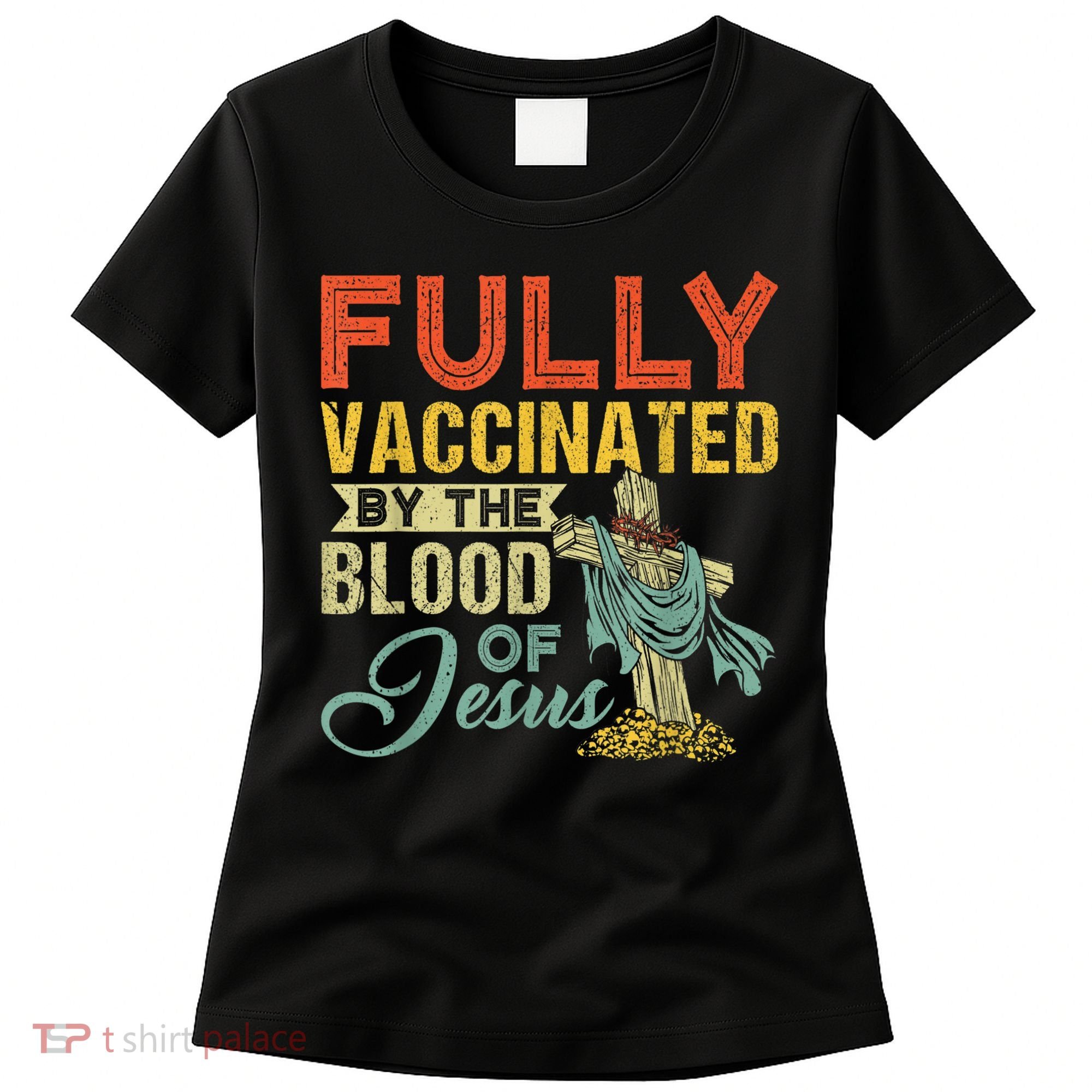 Fully Vaccinated By The Blood Of Jesus Funny Christian Women's T-Shirt