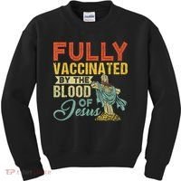 Fully Vaccinated By The Blood Of Jesus Funny Christian Kids Sweatshirt thumb 0