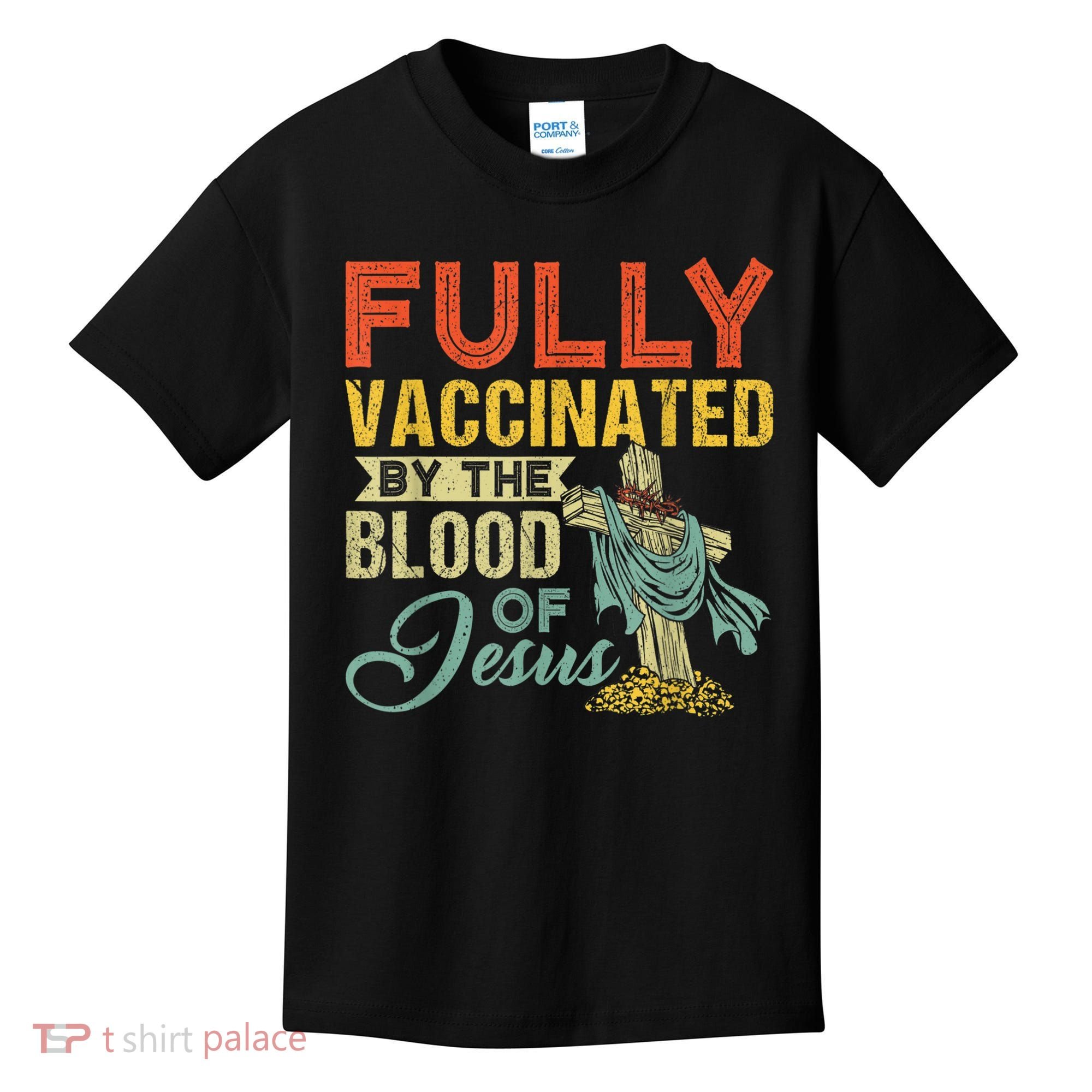 Fully Vaccinated By The Blood Of Jesus Funny Christian Kids T-Shirt