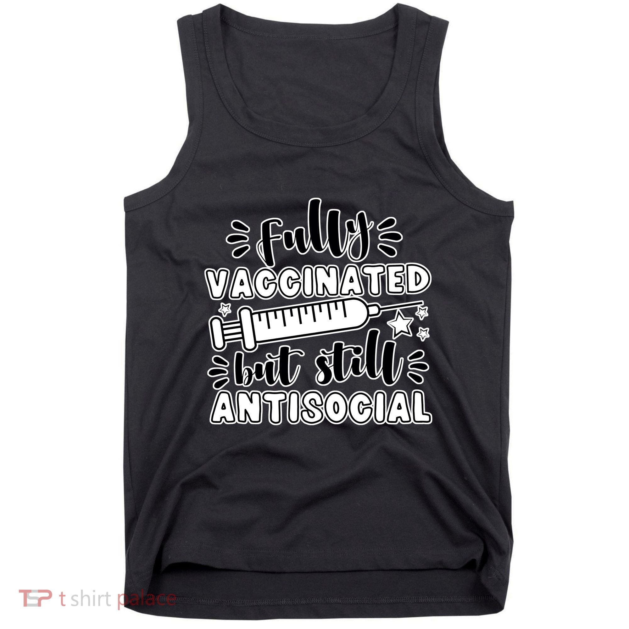 Fully Vaccinated But Still Antisocial Tank Top