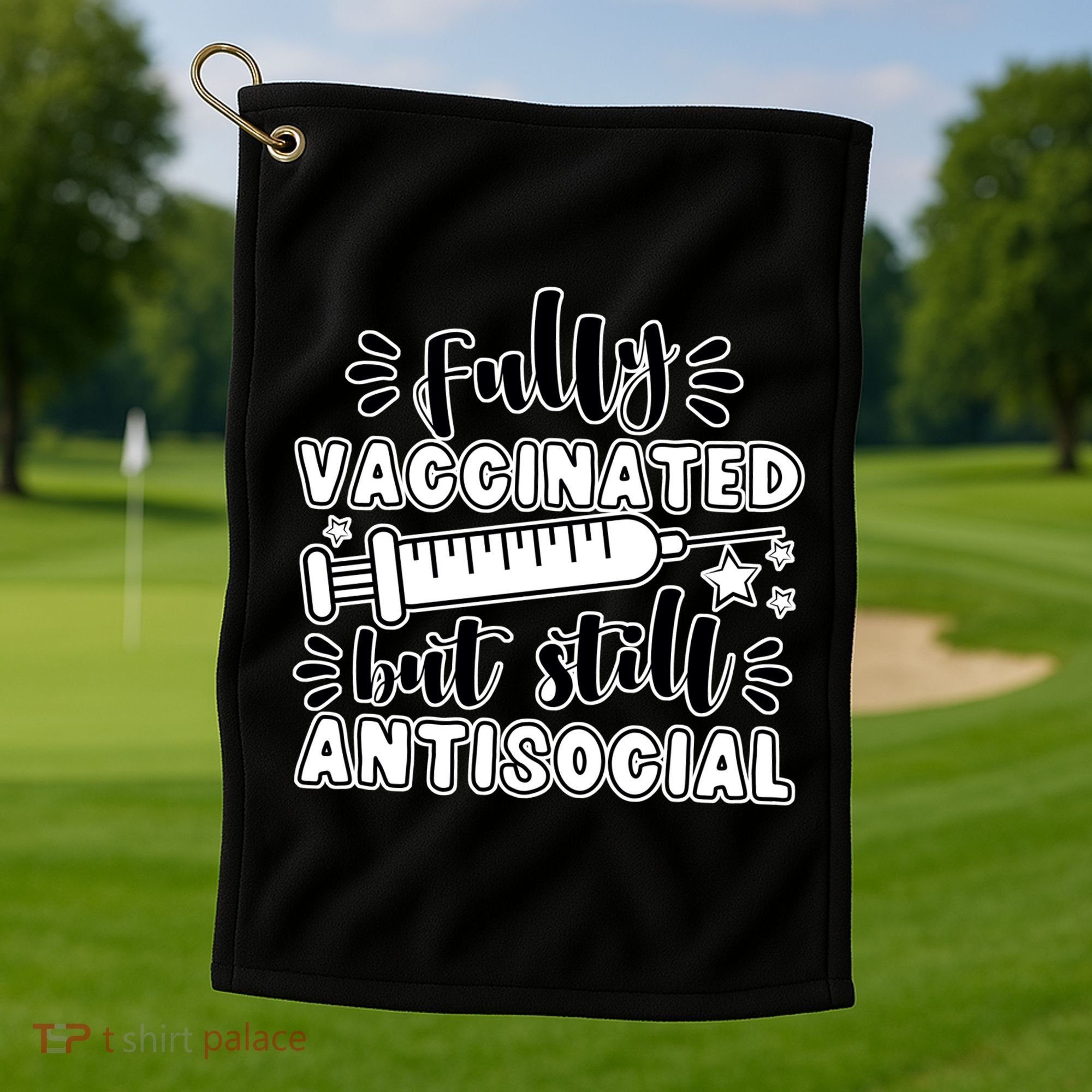 Fully Vaccinated But Still Antisocial Golf Towel