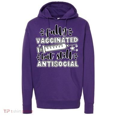 Fully Vaccinated But Still Antisocial Hoodie