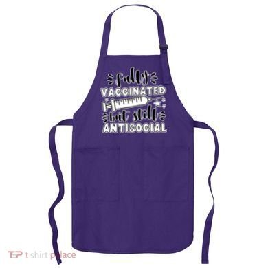 Fully Vaccinated But Still Antisocial Apron