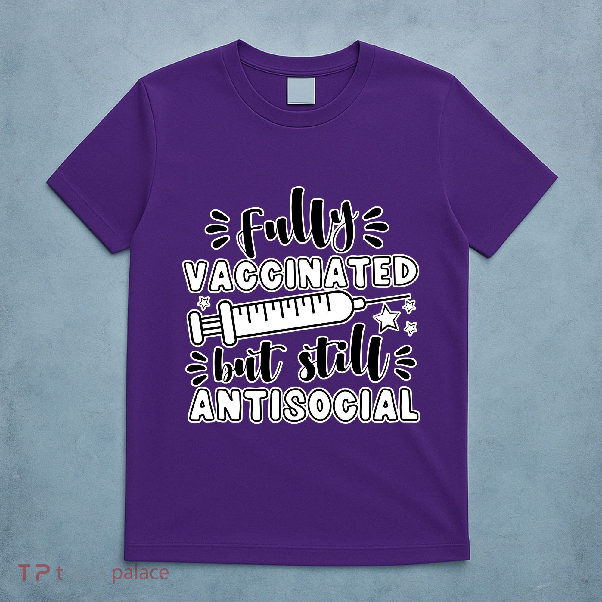 Fully Vaccinated But Still Antisocial T-Shirt