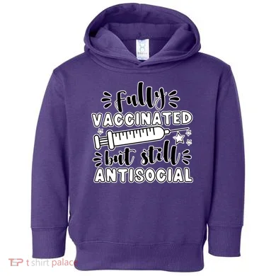 Fully Vaccinated But Still Antisocial Toddler Hoodie