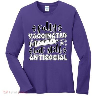 Fully Vaccinated But Still Antisocial Women's Long Sleeve Shirt