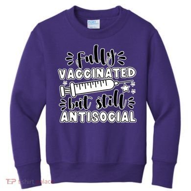 Fully Vaccinated But Still Antisocial Kids Sweatshirt
