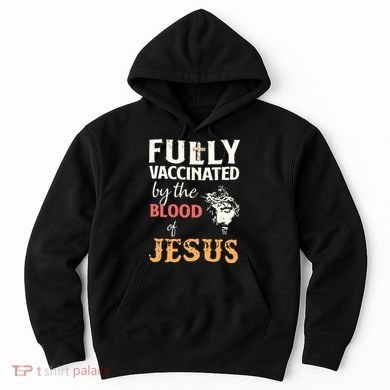 Fully Vaccinated By The Blood Of Jesus Hoodie