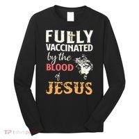 Fully Vaccinated By The Blood Of Jesus Long Sleeve Shirt thumb 0