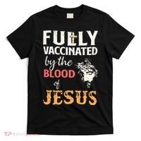 Fully Vaccinated By The Blood Of Jesus T-Shirt thumb 0