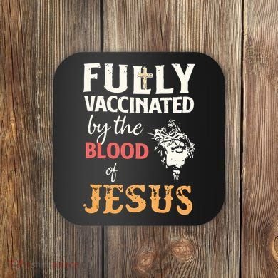 Fully Vaccinated By The Blood Of Jesus Coaster