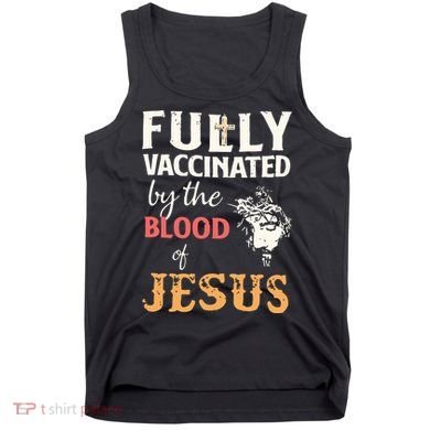 Fully Vaccinated By The Blood Of Jesus Tank Top