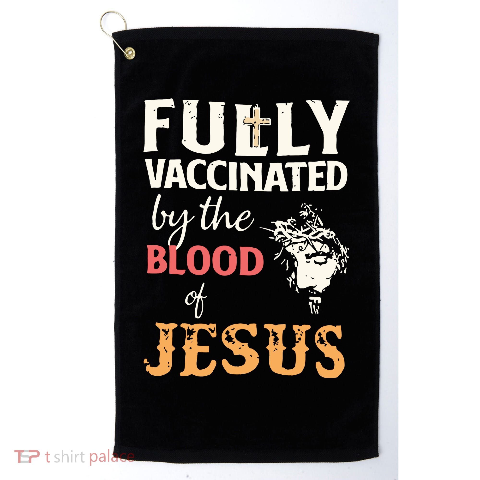 Fully Vaccinated By The Blood Of Jesus Golf Towel