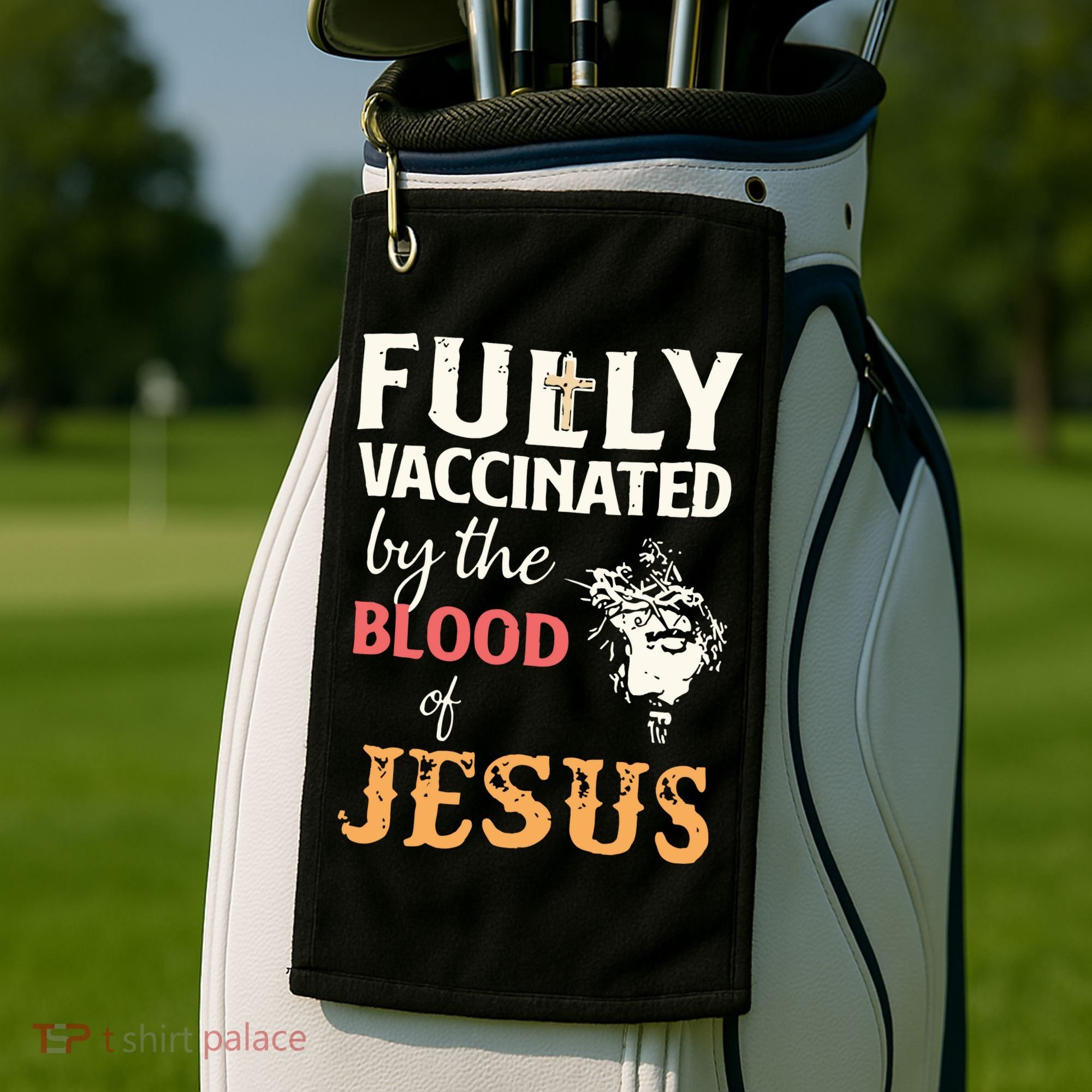 Fully Vaccinated By The Blood Of Jesus Golf Towel