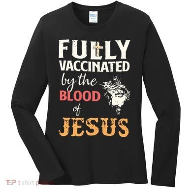 Fully Vaccinated By The Blood Of Jesus Women's Long Sleeve Shirt