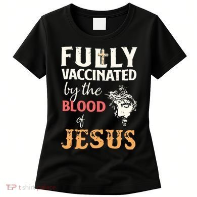 Fully Vaccinated By The Blood Of Jesus Women's T-Shirt