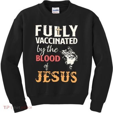 Fully Vaccinated By The Blood Of Jesus Kids Sweatshirt