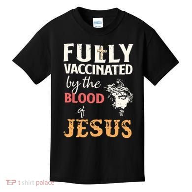 Fully Vaccinated By The Blood Of Jesus Kids T-Shirt