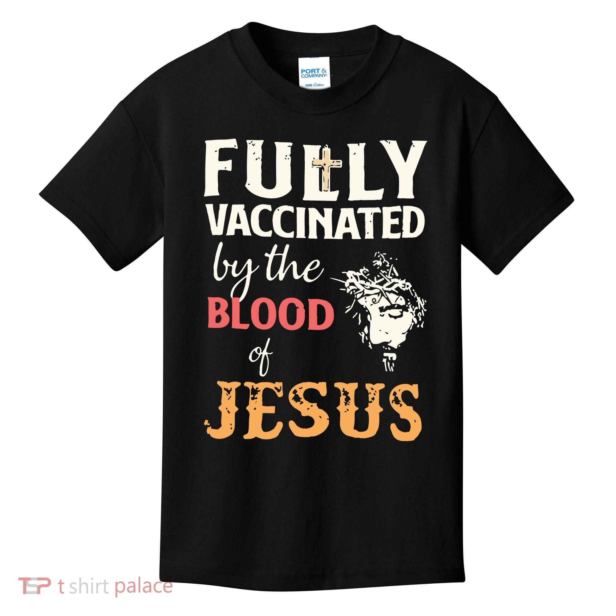 Fully Vaccinated By The Blood Of Jesus Kids T-Shirt