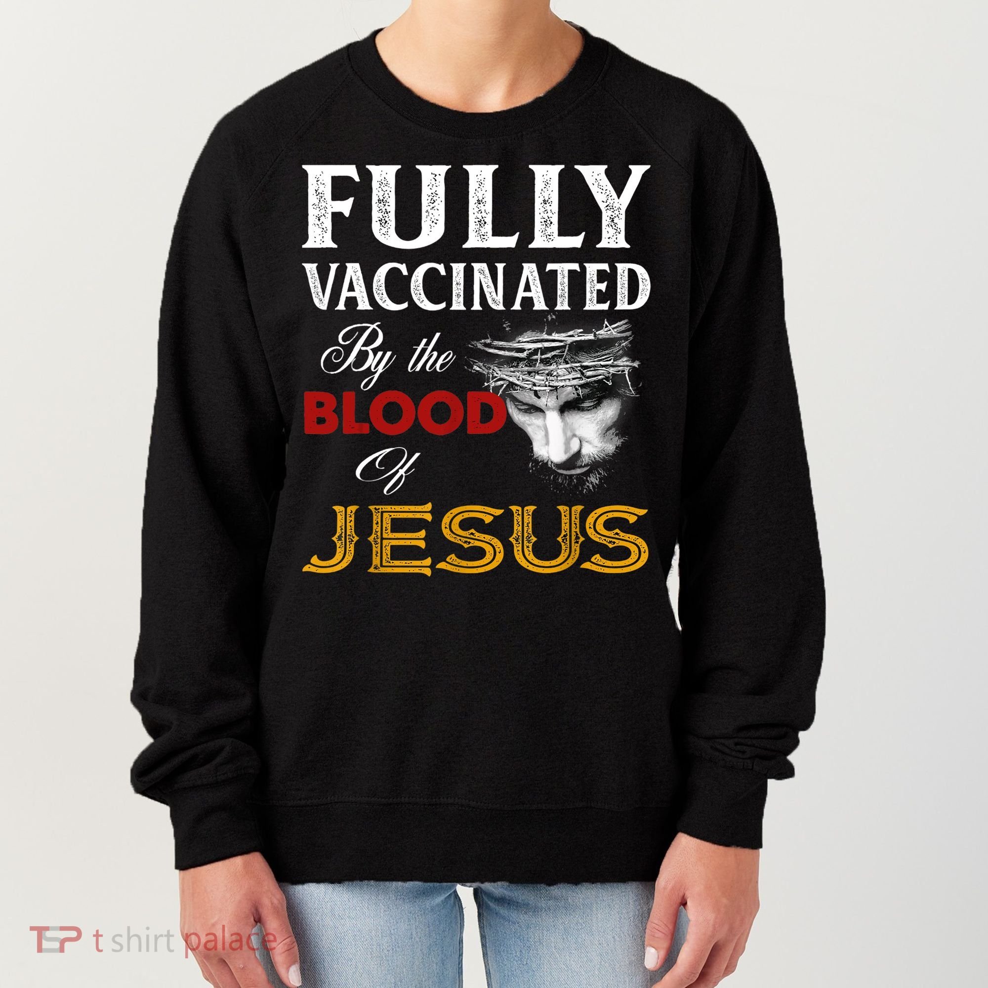 Fully Vaccinated By The Blood Of Jesus TShirt Women's Sweatshirt