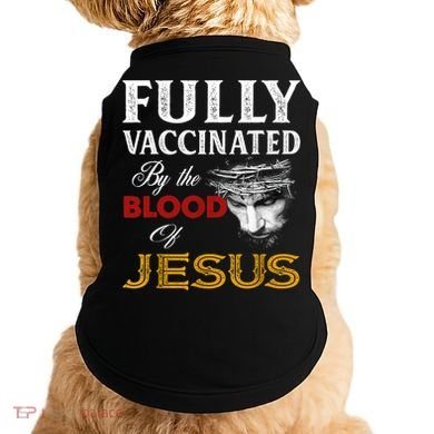 Fully Vaccinated By The Blood Of Jesus TShirt Doggie Tank