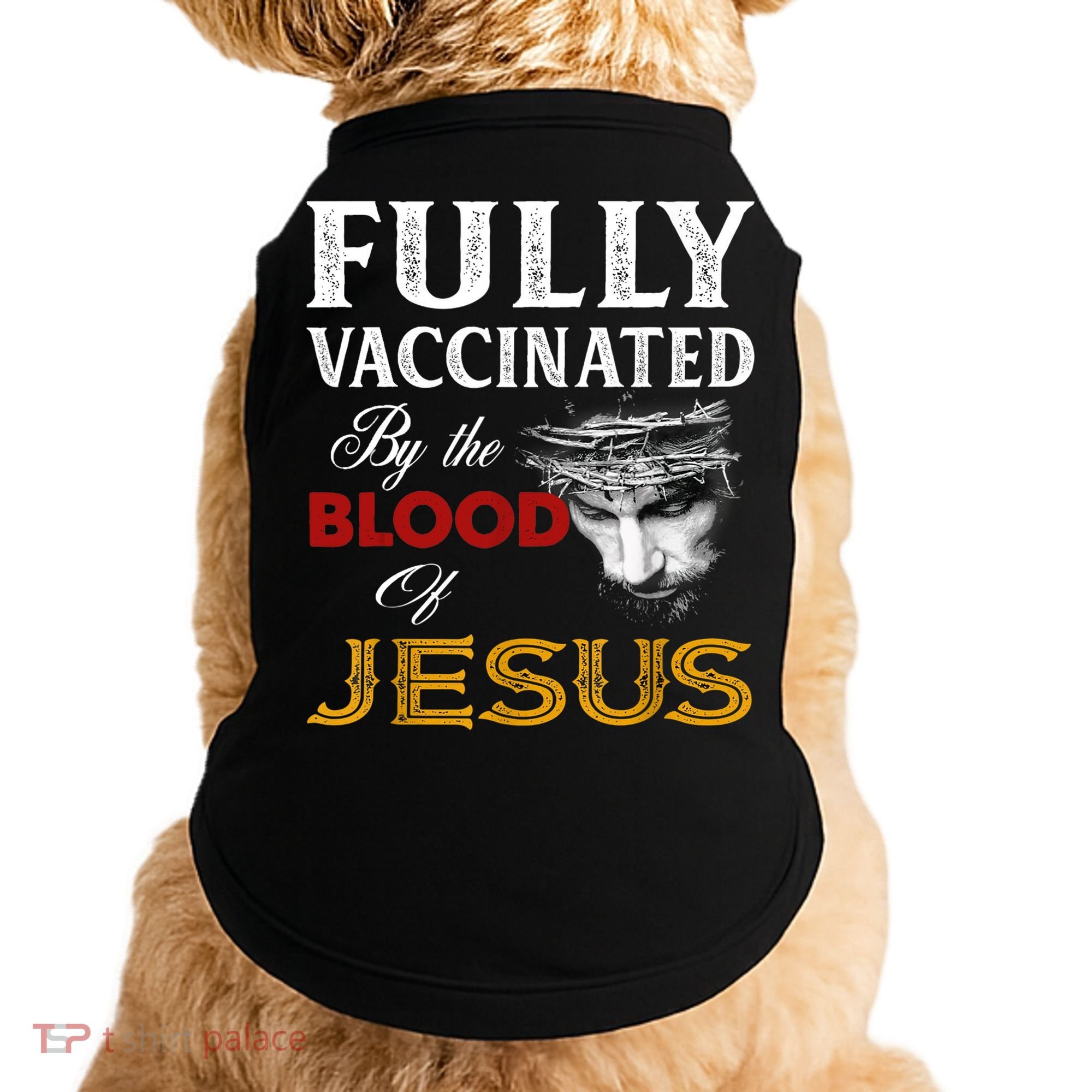 Fully Vaccinated By The Blood Of Jesus TShirt Doggie Tank