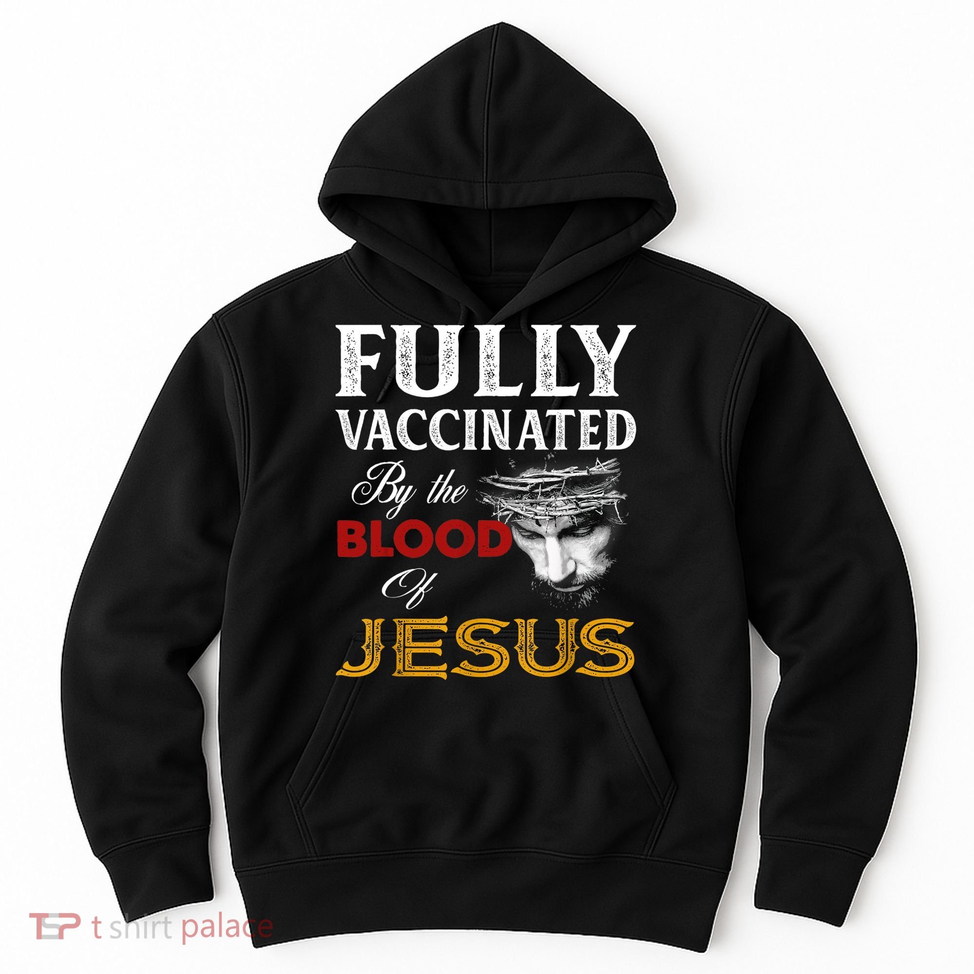 Fully Vaccinated By The Blood Of Jesus TShirt Hoodie