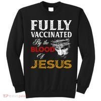 Fully Vaccinated By The Blood Of Jesus TShirt Sweatshirt thumb 0