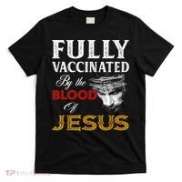 Fully Vaccinated By The Blood Of Jesus TShirt T-Shirt thumb 0