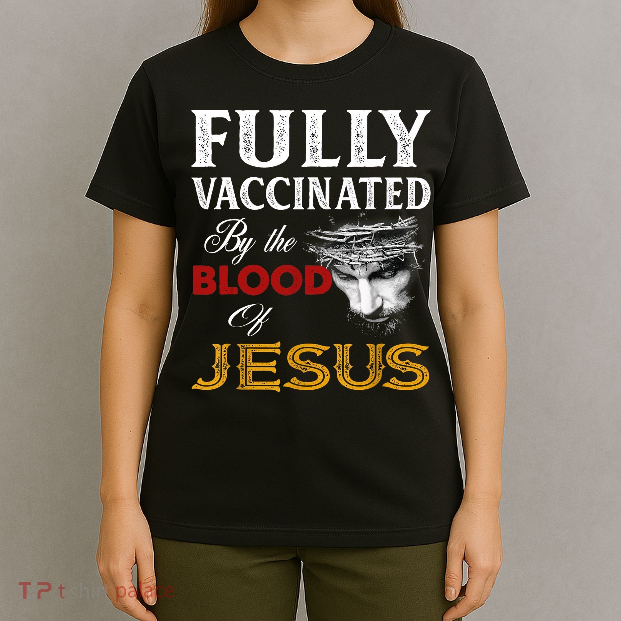 Fully Vaccinated By The Blood Of Jesus TShirt T-Shirt