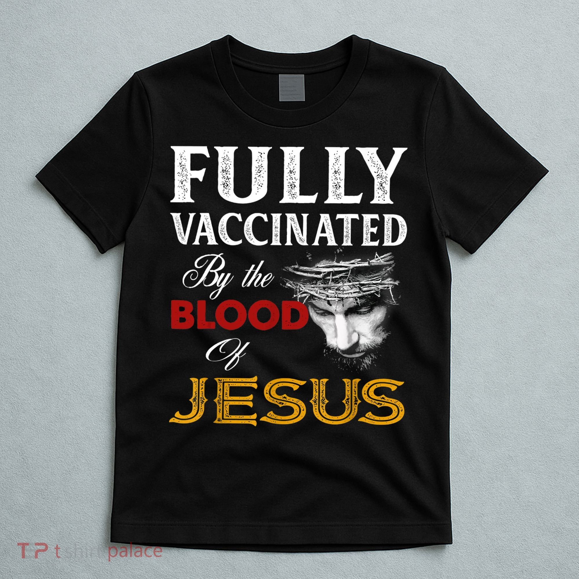Fully Vaccinated By The Blood Of Jesus TShirt T-Shirt