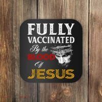 Fully Vaccinated By The Blood Of Jesus TShirt Coaster thumb 0