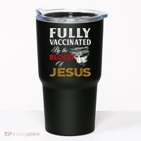 Fully Vaccinated By The Blood Of Jesus TShirt Tumbler thumb 0