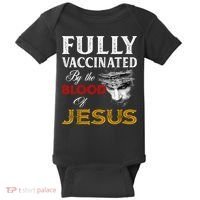Fully Vaccinated By The Blood Of Jesus TShirt Baby Bodysuit thumb 0