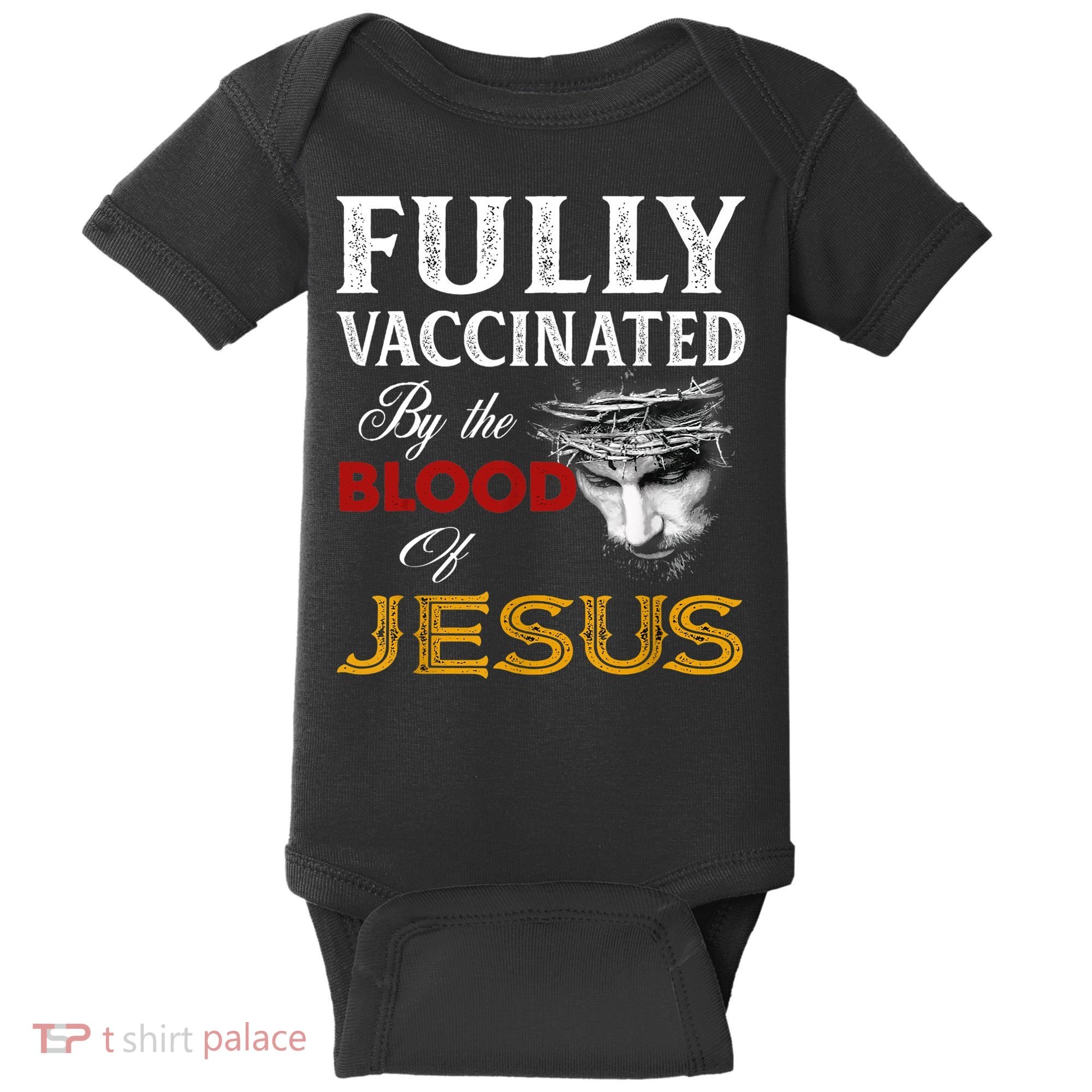 Fully Vaccinated By The Blood Of Jesus TShirt Baby Bodysuit