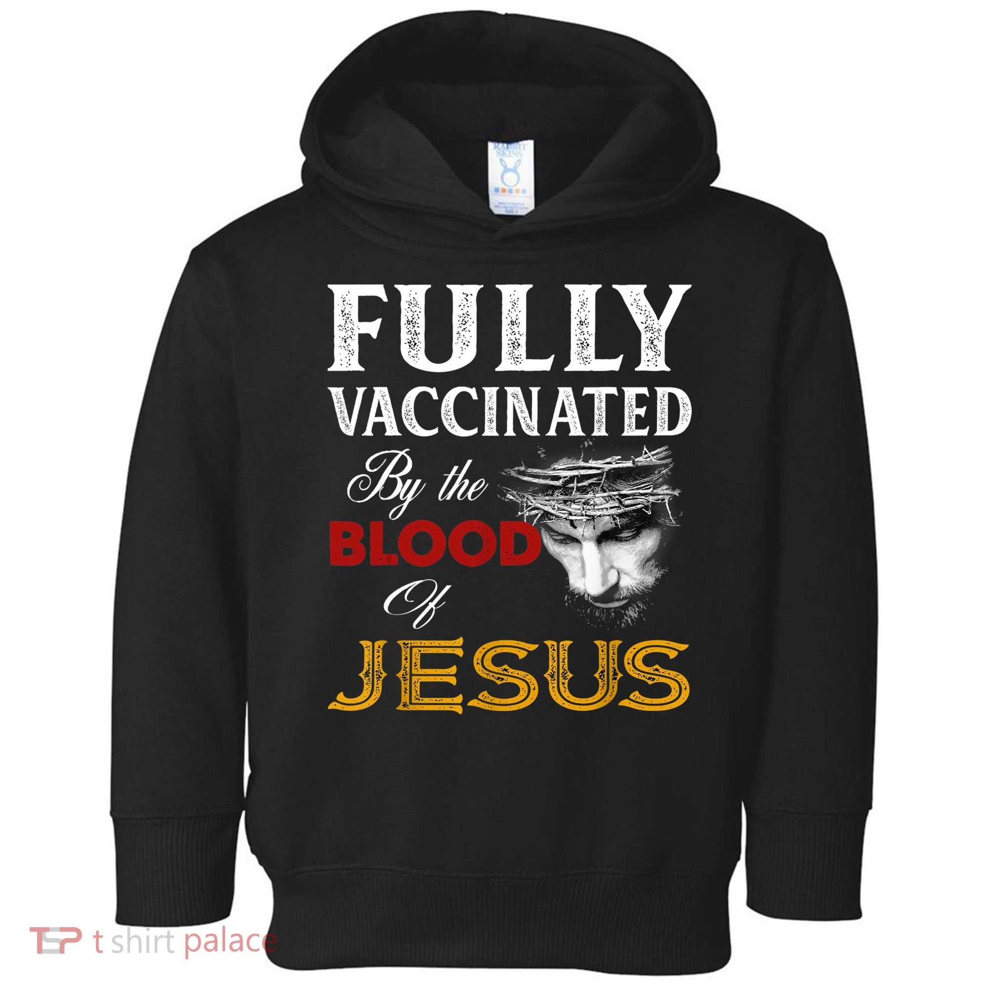 Fully Vaccinated By The Blood Of Jesus TShirt Toddler Hoodie
