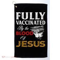 Fully Vaccinated By The Blood Of Jesus TShirt Golf Towel thumb 0