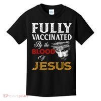 Fully Vaccinated By The Blood Of Jesus TShirt Kids T-Shirt thumb 0